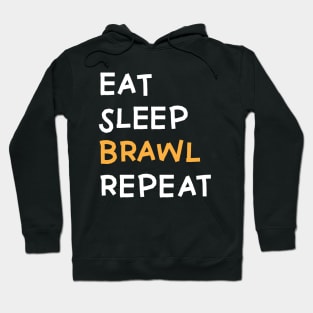 Eat,  Sleep, Brawl Repeat (Ver.5) Hoodie